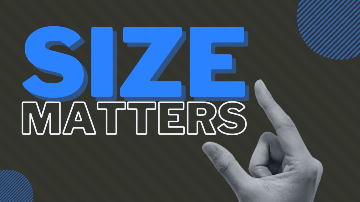 Size matters!