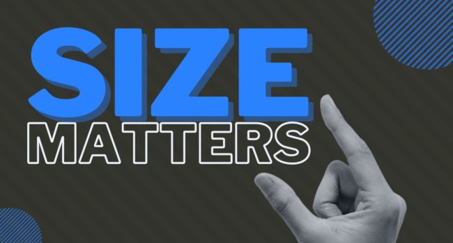 Size matters!